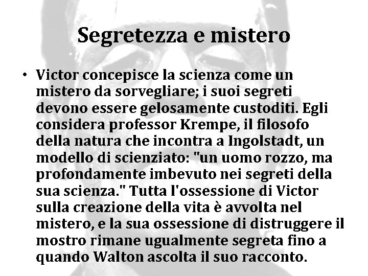 Segretezza e mistero • Victor concepisce la scienza come un mistero da sorvegliare; i