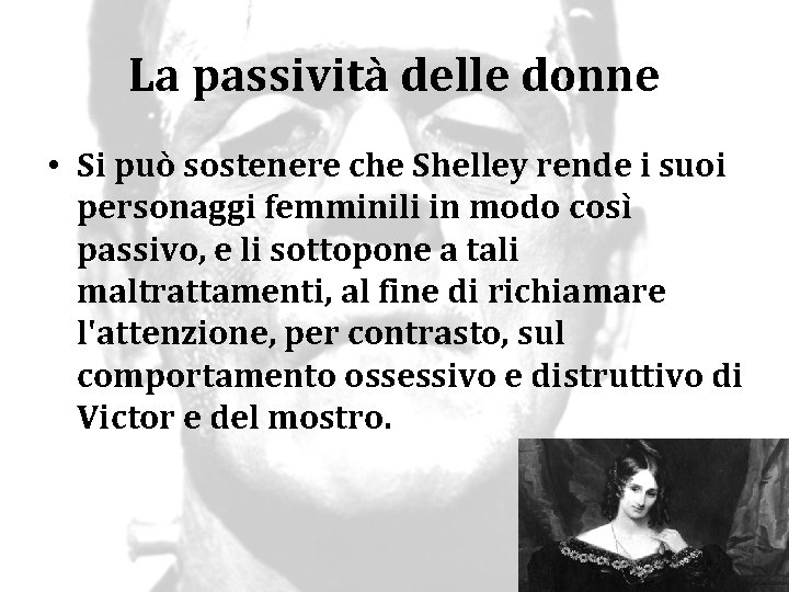 La passività delle donne • Si può sostenere che Shelley rende i suoi personaggi