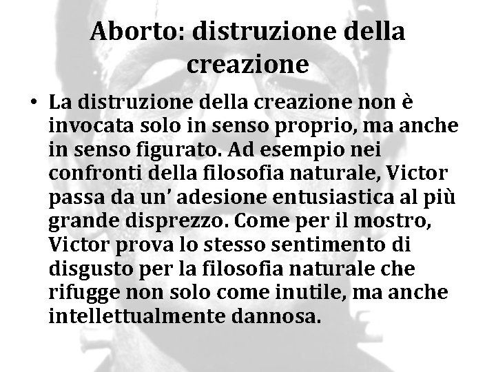 Aborto: distruzione della creazione • La distruzione della creazione non è invocata solo in