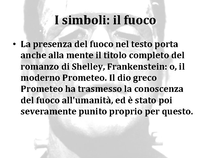 I simboli: il fuoco • La presenza del fuoco nel testo porta anche alla