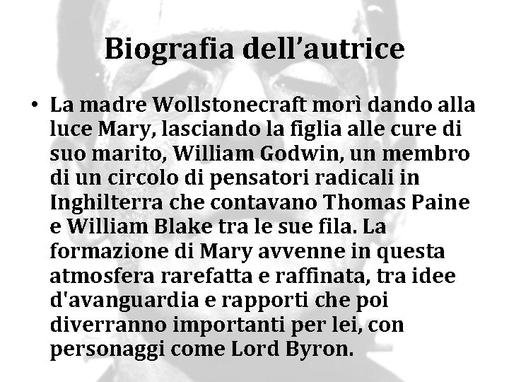 Biografia dell’autrice • La madre Wollstonecraft morì dando alla luce Mary, lasciando la figlia