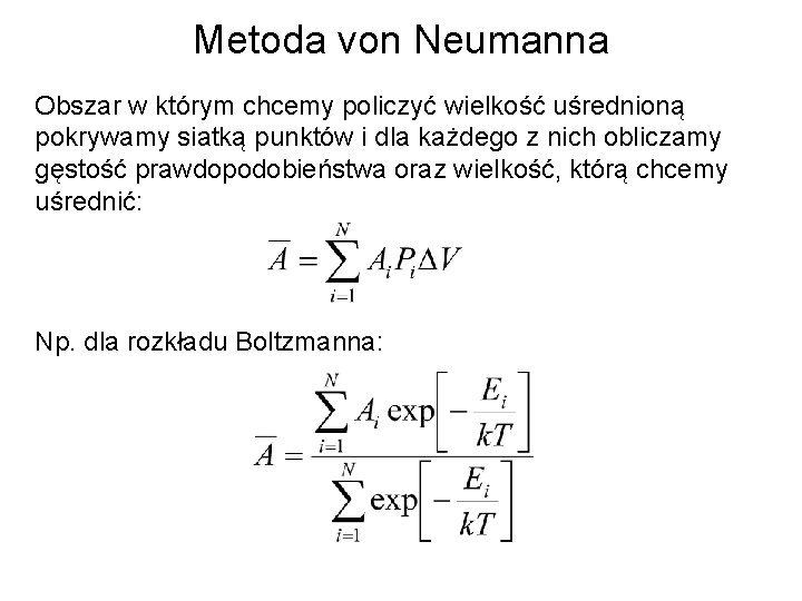 Metoda von Neumanna Obszar w którym chcemy policzyć wielkość uśrednioną pokrywamy siatką punktów i