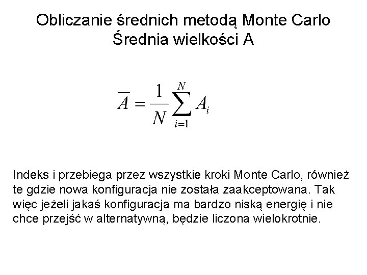 Obliczanie średnich metodą Monte Carlo Średnia wielkości A Indeks i przebiega przez wszystkie kroki