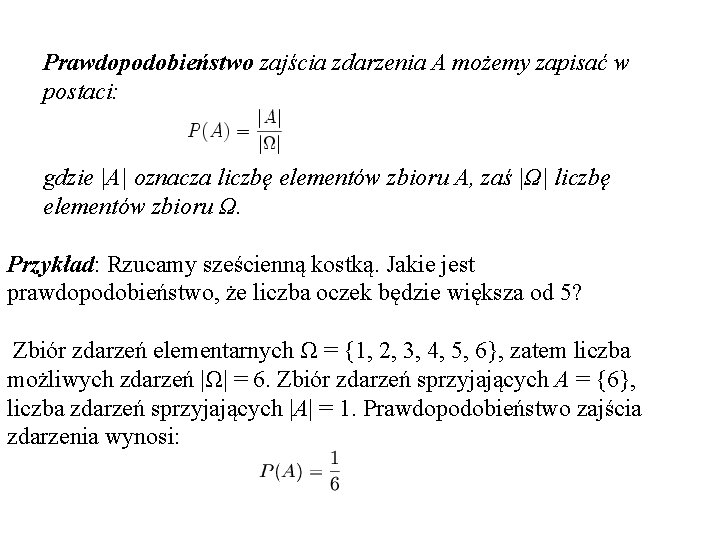 Prawdopodobieństwo zajścia zdarzenia A możemy zapisać w postaci: gdzie |A| oznacza liczbę elementów zbioru