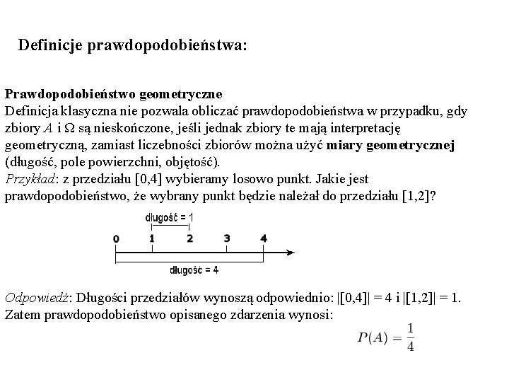 Definicje prawdopodobieństwa: Prawdopodobieństwo geometryczne Definicja klasyczna nie pozwala obliczać prawdopodobieństwa w przypadku, gdy zbiory