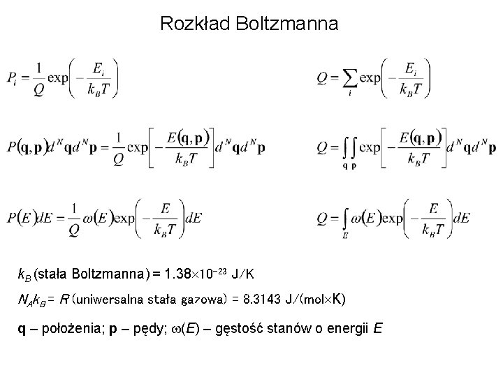 Rozkład Boltzmanna k. B (stała Boltzmanna) = 1. 38´ 10 -23 J/K NAk. B