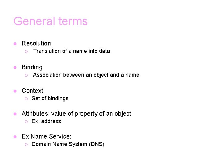 General terms l Resolution ¡ l Binding ¡ l Set of bindings Attributes: value