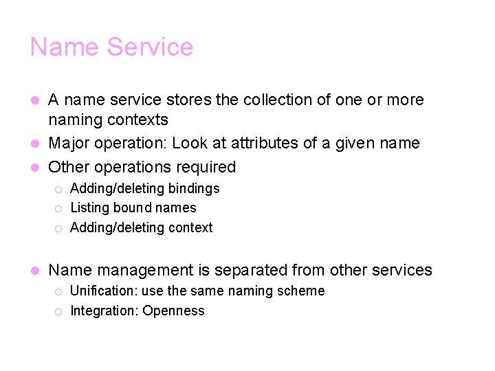 Name Service A name service stores the collection of one or more naming contexts