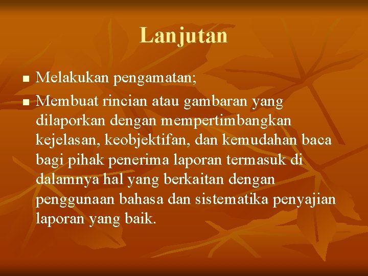 Lanjutan n n Melakukan pengamatan; Membuat rincian atau gambaran yang dilaporkan dengan mempertimbangkan kejelasan, Lanjutan n n Melakukan pengamatan; Membuat rincian atau gambaran yang dilaporkan dengan mempertimbangkan kejelasan,