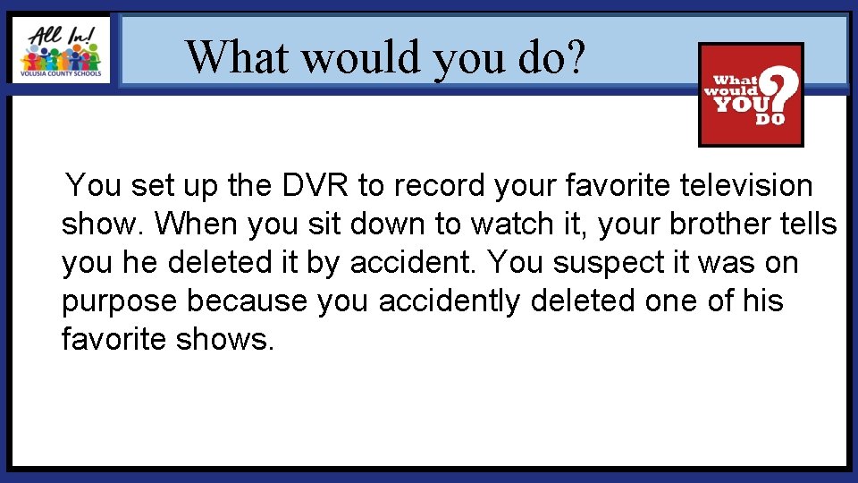 What would you do? You set up the DVR to record your favorite television