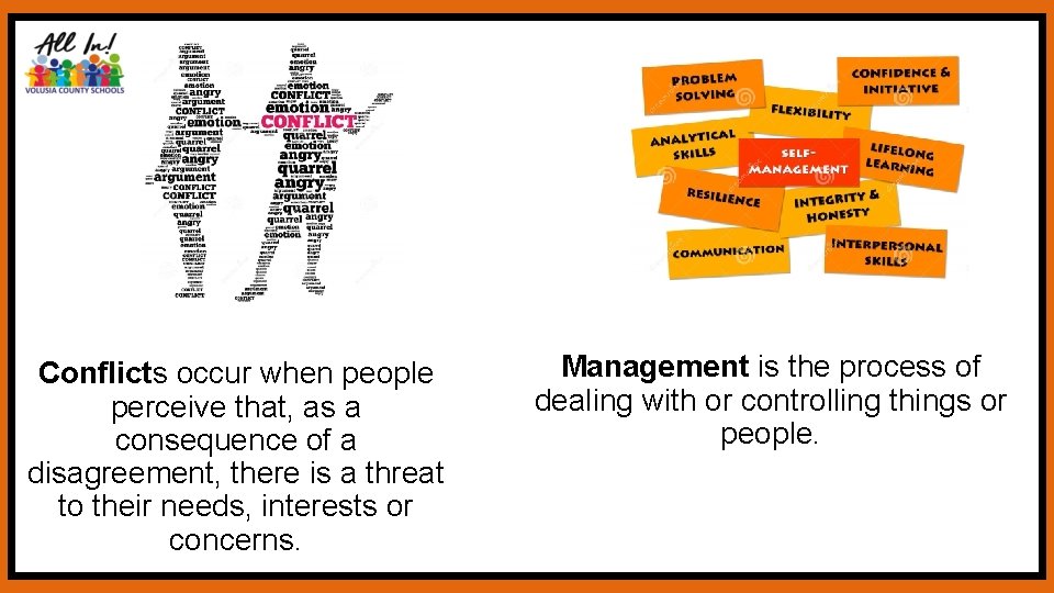 Conflicts occur when people perceive that, as a consequence of a disagreement, there is