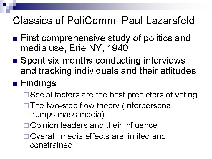 Classics of Poli. Comm: Paul Lazarsfeld First comprehensive study of politics and media use,