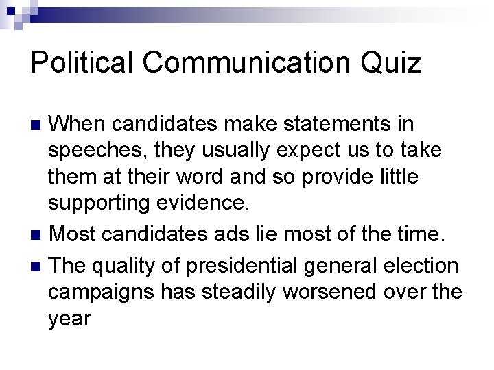 Political Communication Quiz When candidates make statements in speeches, they usually expect us to