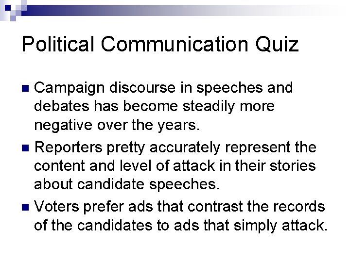 Political Communication Quiz Campaign discourse in speeches and debates has become steadily more negative
