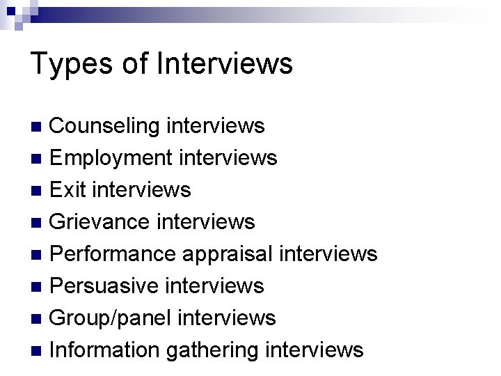 Types of Interviews Counseling interviews n Employment interviews n Exit interviews n Grievance interviews