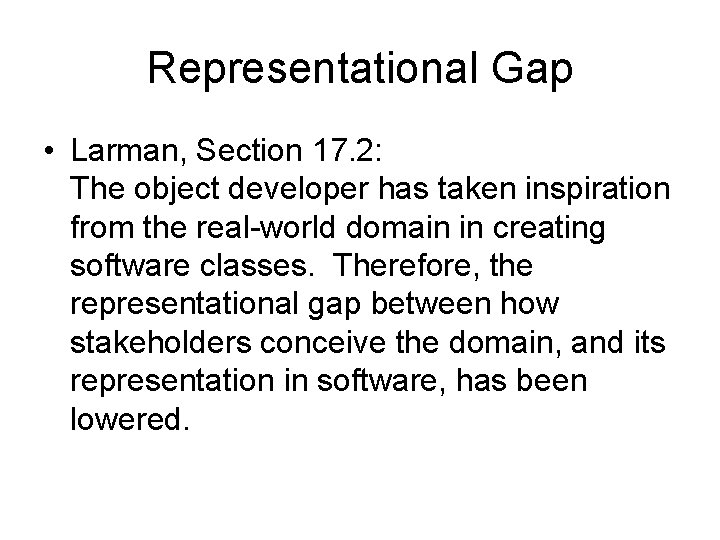 Representational Gap • Larman, Section 17. 2: The object developer has taken inspiration from