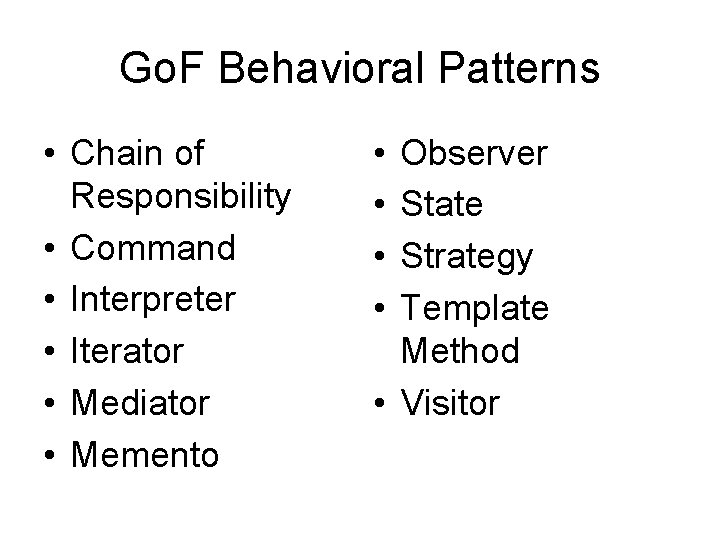 Go. F Behavioral Patterns • Chain of Responsibility • Command • Interpreter • Iterator