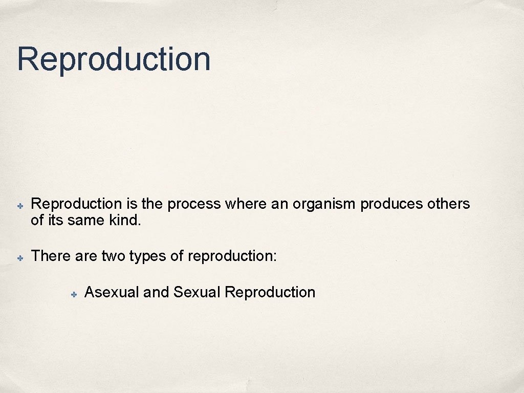 Reproduction ✤ ✤ Reproduction is the process where an organism produces others of its Reproduction ✤ ✤ Reproduction is the process where an organism produces others of its