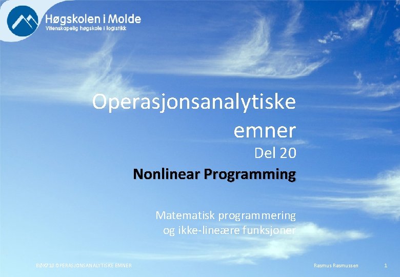 Operasjonsanalytiske emner Del 20 Nonlinear Programming Matematisk programmering og ikke-lineære funksjoner BØK 710 OPERASJONSANALYTISKE