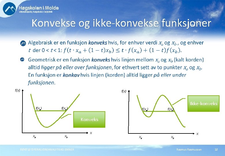 Konvekse og ikke-konvekse funksjoner f(x) f(xa) Ikke-konveks f(xb) f(xa) f(xb) Konveks xa xb BØK