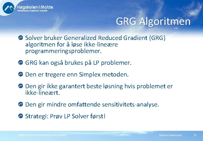 GRG Algoritmen Solver bruker Generalized Reduced Gradient (GRG) algoritmen for å løse ikke-lineære programmeringsproblemer.