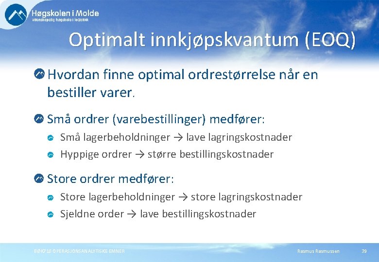 Optimalt innkjøpskvantum (EOQ) Hvordan finne optimal ordrestørrelse når en bestiller varer. Små ordrer (varebestillinger)