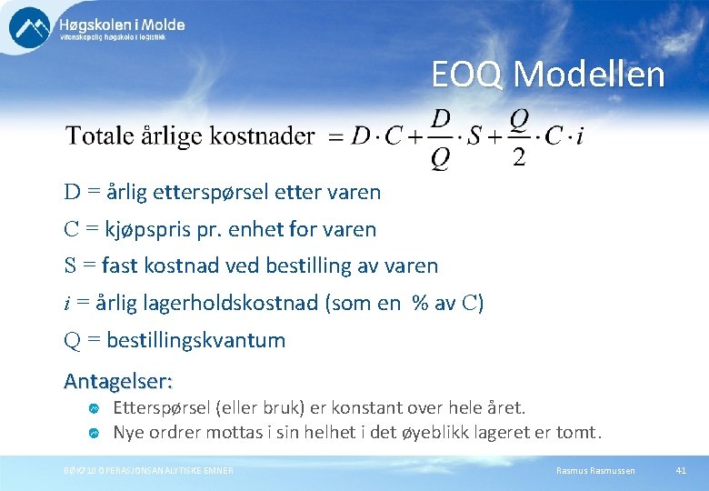 EOQ Modellen D = årlig etterspørsel etter varen C = kjøpspris pr. enhet for