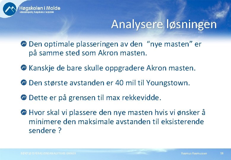 Analysere løsningen Den optimale plasseringen av den “nye masten” er på samme sted som