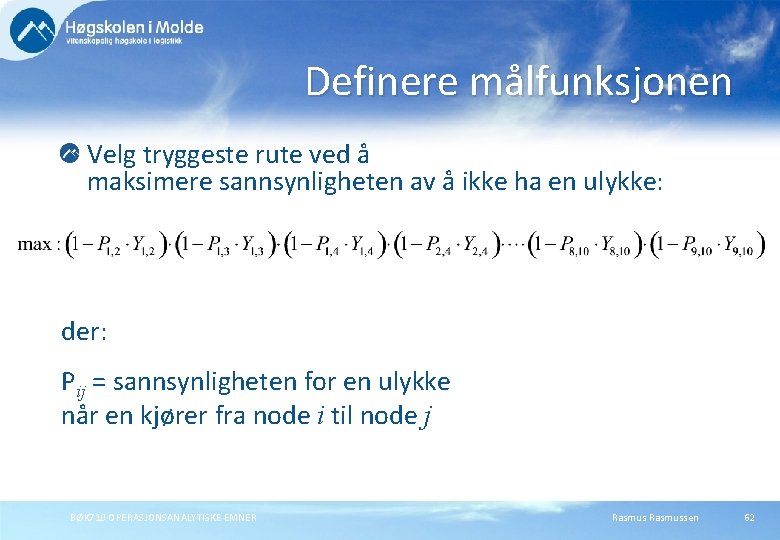 Definere målfunksjonen Velg tryggeste rute ved å maksimere sannsynligheten av å ikke ha en