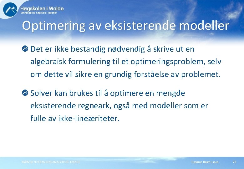 Optimering av eksisterende modeller Det er ikke bestandig nødvendig å skrive ut en algebraisk