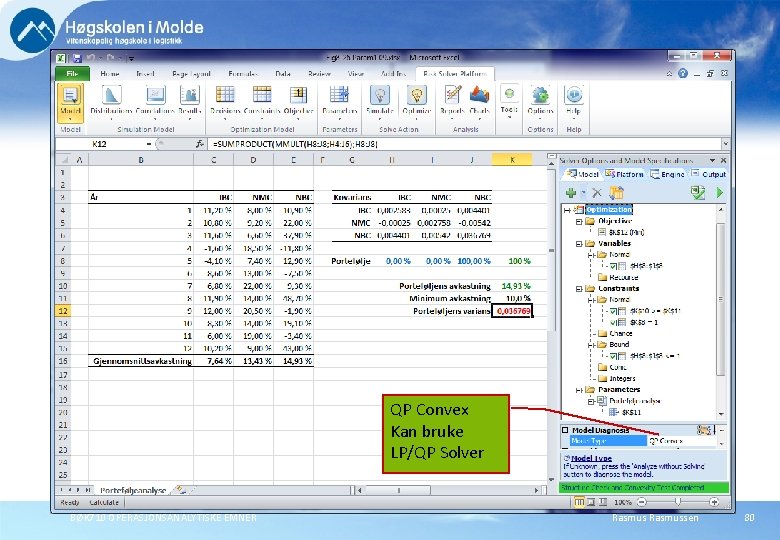 Implementere modellen QP Convex Kan bruke LP/QP Solver BØK 710 OPERASJONSANALYTISKE EMNER Rasmussen 80