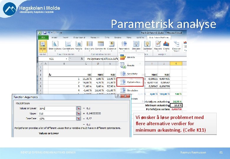 Parametrisk analyse Vi ønsker å løse problemet med flere alternative verdier for minimum avkastning.