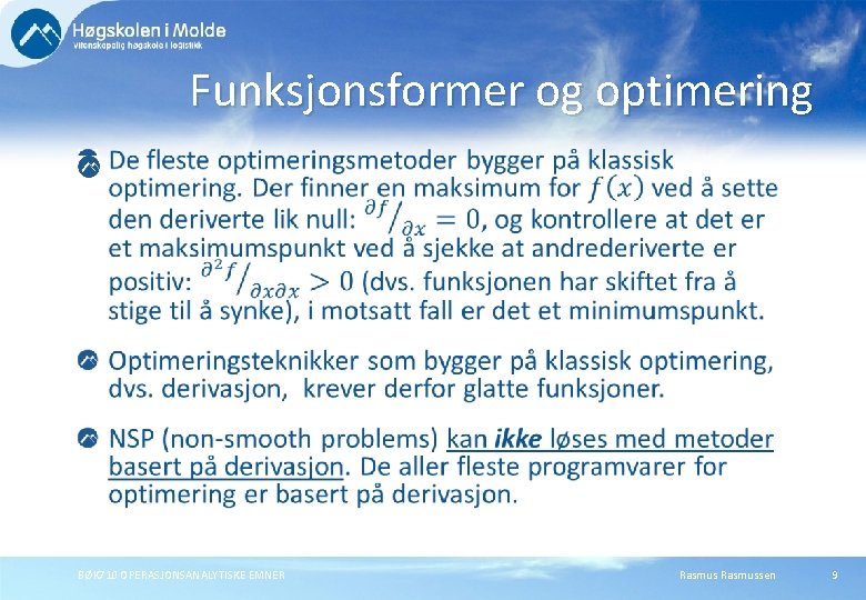 Funksjonsformer og optimering BØK 710 OPERASJONSANALYTISKE EMNER Rasmussen 9 