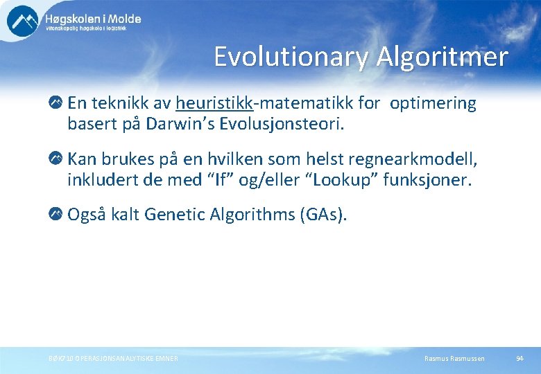 Evolutionary Algoritmer En teknikk av heuristikk-matematikk for optimering basert på Darwin’s Evolusjonsteori. Kan brukes