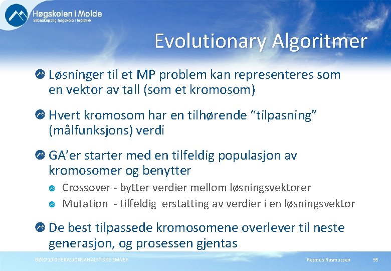 Evolutionary Algoritmer Løsninger til et MP problem kan representeres som en vektor av tall