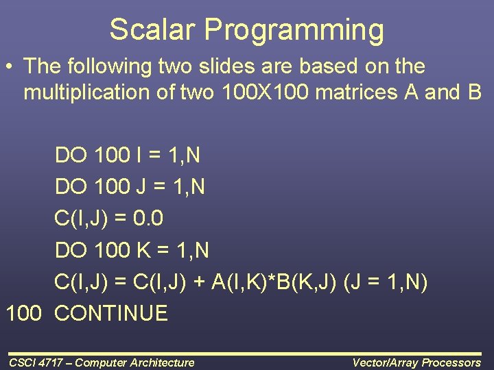 Scalar Programming • The following two slides are based on the multiplication of two