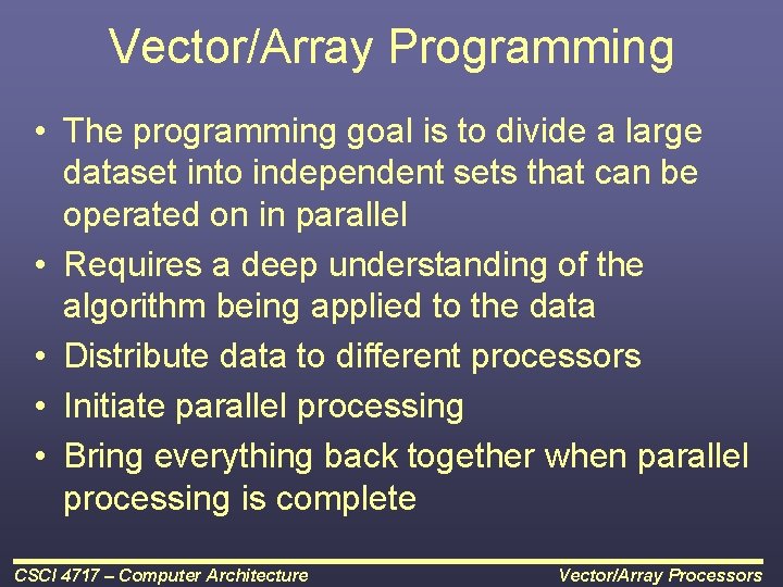 Vector/Array Programming • The programming goal is to divide a large dataset into independent