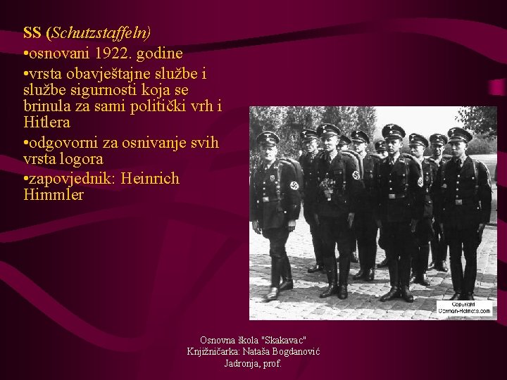 SS (Schutzstaffeln) • osnovani 1922. godine • vrsta obavještajne službe i službe sigurnosti koja