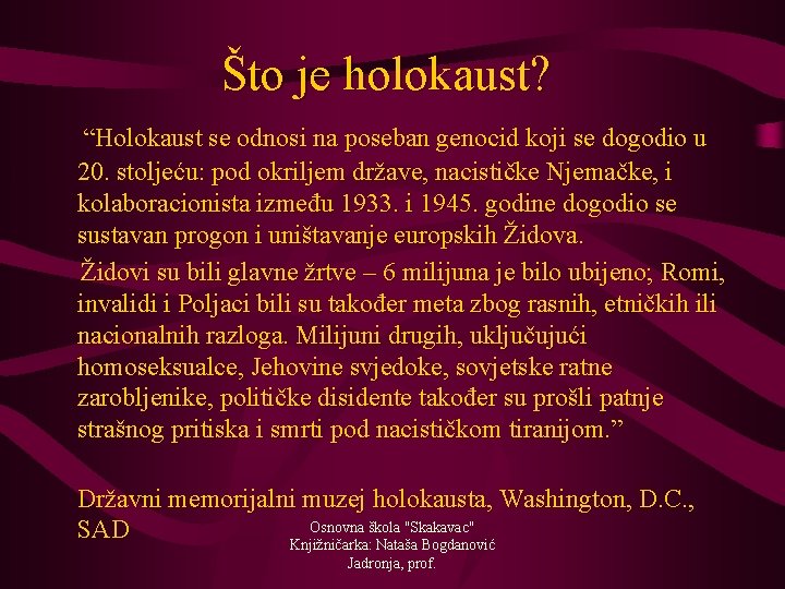 Što je holokaust? “Holokaust se odnosi na poseban genocid koji se dogodio u 20.