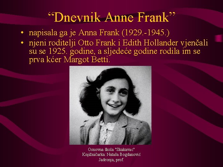 “Dnevnik Anne Frank” • napisala ga je Anna Frank (1929. -1945. ) • njeni