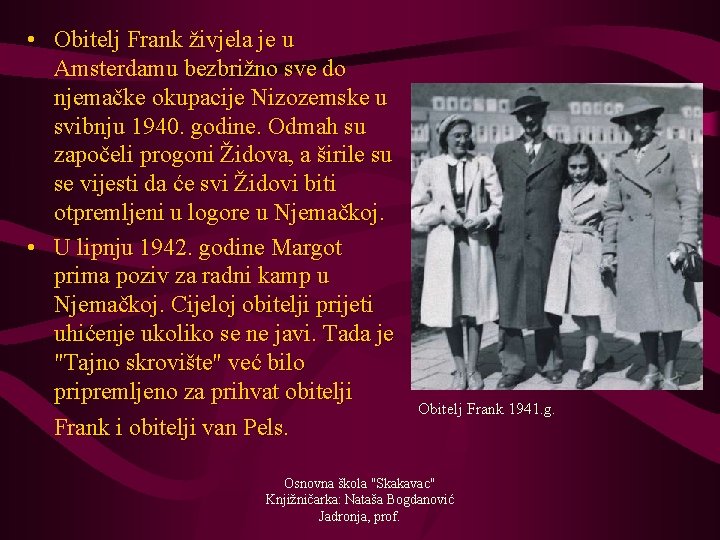  • Obitelj Frank živjela je u Amsterdamu bezbrižno sve do njemačke okupacije Nizozemske
