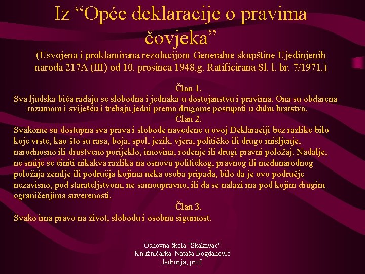 Iz “Opće deklaracije o pravima čovjeka” (Usvojena i proklamirana rezolucijom Generalne skupštine Ujedinjenih naroda