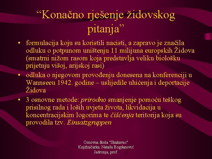 “Konačno rješenje židovskog pitanja” • formulacija koju su koristili nacisti, a zapravo je značila