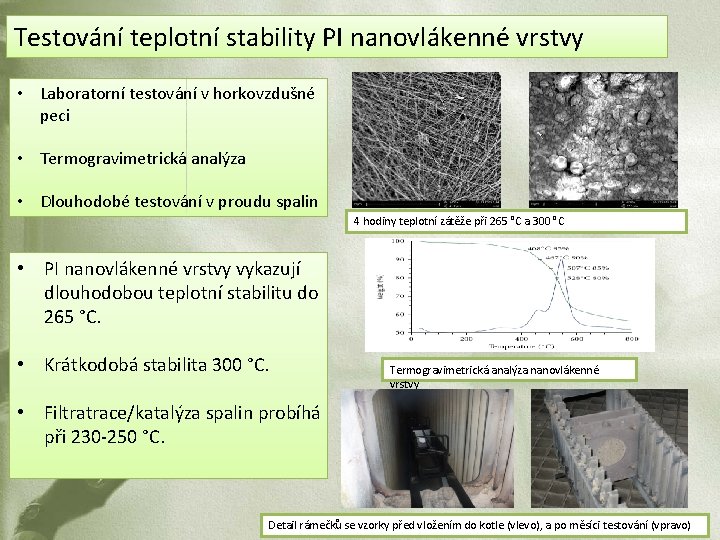 Testování teplotní stability PI nanovlákenné vrstvy • Laboratorní testování v horkovzdušné peci • Termogravimetrická