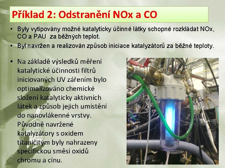 Příklad 2: Odstranění NOx a CO • Byly vytipovány možné katalyticky účinné látky schopné