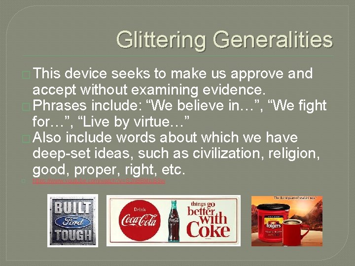 Glittering Generalities � This device seeks to make us approve and accept without examining