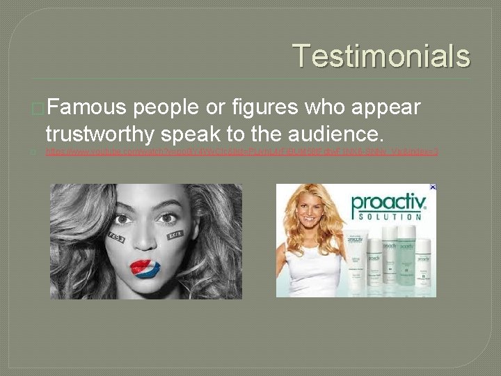 Testimonials �Famous people or figures who appear trustworthy speak to the audience. � https: