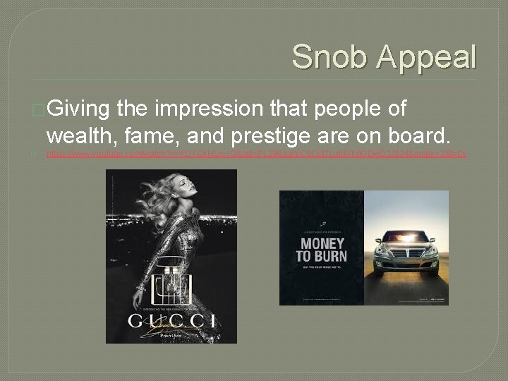 Snob Appeal �Giving the impression that people of wealth, fame, and prestige are on