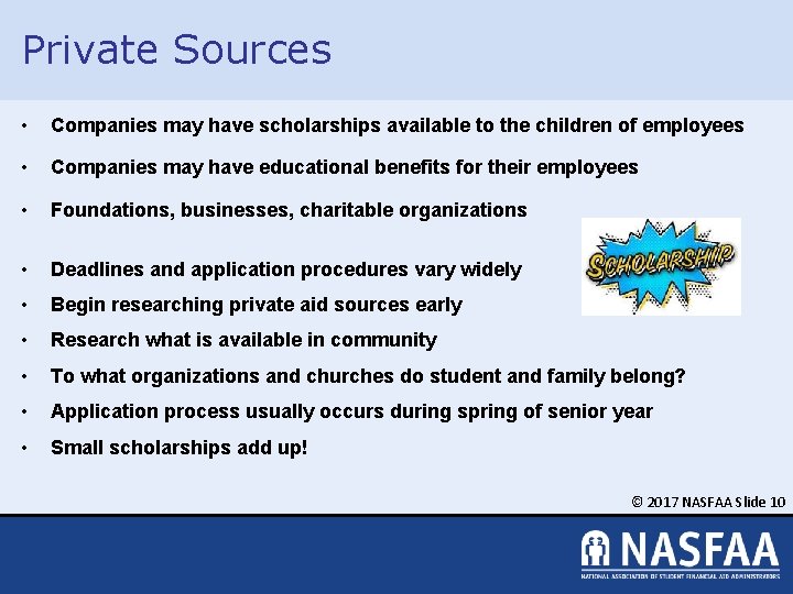 Private Sources • Companies may have scholarships available to the children of employees •