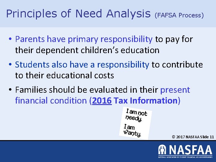 Principles of Need Analysis (FAFSA Process) • Parents have primary responsibility to pay for